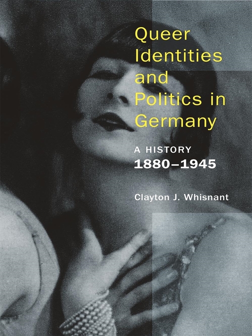 Title details for Queer Identities and Politics in Germany by Clayton J. Whisnant - Available